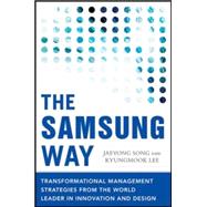 The Samsung Way: Transformational Management Strategies from the World Leader in Innovation and Design 9780071835794