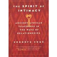 The Spirit of Intimacy: Ancient Afrian Teachings in the Ways of Relationships 9780688175795