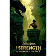 The Jungle Book: The Strength of the Wolf is the Pack 9781484725795