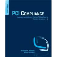 Pci Compliance: Understand and Implement Effective Pci Data Security Standard Compliance 9780128015797