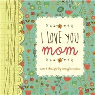 I Love You Mom 9781416245797
