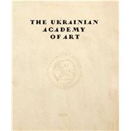 The Ukrainian Academy of Art 9789667845797