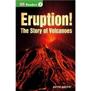DK Readers L2: Eruption!: The Story of Volcanoes 9781465435798