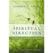 Spiritual Direction: A Guide to Giving and Receiving Direction 9780830835799