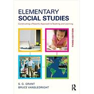 Elementary Social Studies: Constructing a Powerful Approach to Teaching and Learning 9780415835800