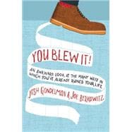 You Blew It!: An Awkward Look at the Many Ways in Which You've Already Ruined Your Life 9780147515803