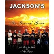 Jackson's Mixed Martial Arts : The Ground Game 9780982565803