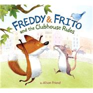 Freddy & Frito and the Clubhouse Rules 9780062285805