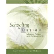 Schooling by Design: Mission, Action, and Achievement 9781416605805