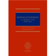 Newsgathering: Law, Regulation and the Public Interest 9780199685806