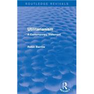 Utilitarianism: A Contemporary Statement 9781138925809