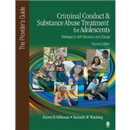 Criminal Conduct and Substance Abuse Treatment for Adolescents: Pathways to Self-Discovery and Change : The Provider's Guide 9781452205809