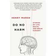Do No Harm Stories of Life, Death, and Brain Surgery 9781250065810