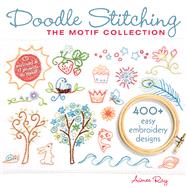 Doodle Stitching: The Motif Collection 400+ Easy Embroidery Designs 9781600595813