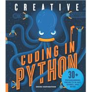 Creative Coding in Python 30+ Programming Projects in Art, Games, and More 9781631595813