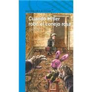 Cuando Hitler robó el conejo rosa / When Hitler Stole Pink Rabbit 9786070115813