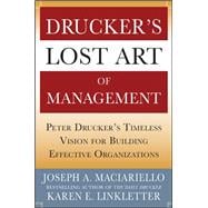 Drucker’s Lost Art of Management: Peter Drucker’s Timeless Vision for Building Effective Organizations 9780071765817