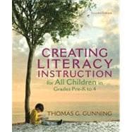 Creating Literacy Instruction for All Children in Grades Pre-k to 4 9780132685818