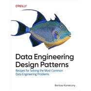 Data Engineering Design Patterns