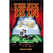 The Fix Is In: The Showbiz Manipulations of the NFL, MLB, NBA, NHL and Nascar 9781932595819