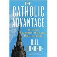 The Catholic Advantage 9780804185820