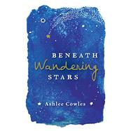 Beneath Wandering Stars 9781440595820
