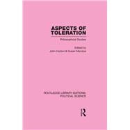 Aspects of Toleration Routledge Library Editions: Political Science Volume 41
