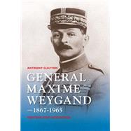 General Maxime Weygand, 1867-1965: Fortune and Misfortune 9780253015822