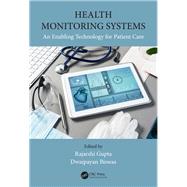 Health Monitoring Systems: An Enabling Technology for Patient Care 9781498775823