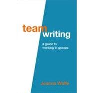 Team Writing A Guide to Working in Groups 9780312565824