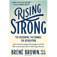 Rising Strong The Reckoning. The Rumble. The Revolution. 9780812995824