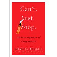 Can't Just Stop An Investigation of Compulsions 9781476725826