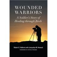 Wounded Warriors: A Soldier's Story of Healing Through Birds 9781612345826