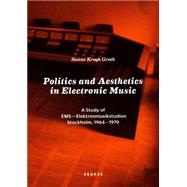 Politics and Aesthetics in Electronic Music: A Study of EMS - Elektronmusikstudion Stockholm, 1964-1979 9783868285826