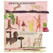 Jockum Nordstrom: All I Have Learned and Forgotten Again / Tout ce que j'ai appris puis oublie 9783775735827