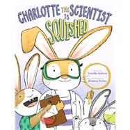 Charlotte the Scientist Is Squished 9780544785830