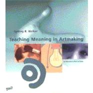 Teaching Meaning in Art Making 9780871925831
