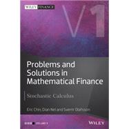 Problems and Solutions in Mathematical Finance Volume I - Stochastic Calculus 9781119965831