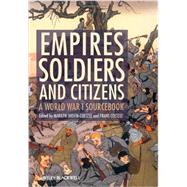 Empires, Soldiers, and Citizens : A World War I Sourcebook 9780470655832