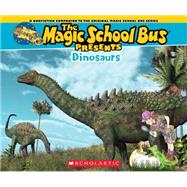 Magic School Bus Presents: Dinosaurs A Nonfiction Companion to the Original Magic School Bus Series 9780545685832