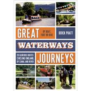 Great Waterways Journeys 20 glorious routes circling England, by canal and river 9781472905833