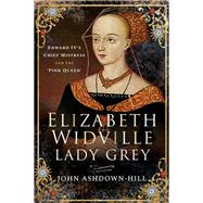 Elizabeth Widville, Lady Grey 9781526765833