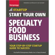 Start Your Own Specialty Food Business Your Step-By-Step Startup Guide to Success 9781599185835