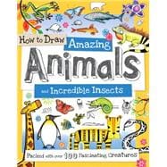 How to Draw Amazing Animals and Incredible Insects 9781438005836