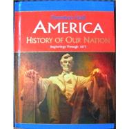 America: History of our Nation - Beginnings Through 1877 (Indiana) 9780133655841