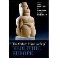 The Oxford Handbook of Neolithic Europe 9780199545841
