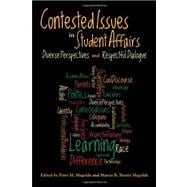 Contested Issues in Student Affairs: Diverse Perspectives and Respectful Dialogue 9781579225841