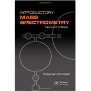 Introductory Mass Spectrometry, Second Edition 9781466595842