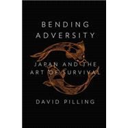 Bending Adversity Japan and the Art of Survival 9781594205842