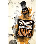 Ryan Adams : Losering, a Story of Whiskeytown 9780292725843